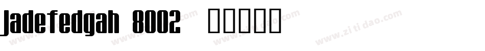 Jadefedgah[8002]字体转换